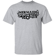 Mermaids Have More Fun T-Shirt