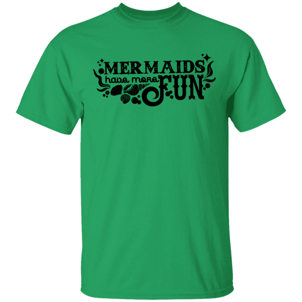 Mermaids Have More Fun T-Shirt CustomCat