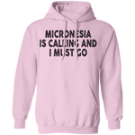 Micronesia IS Calling And I Must Go T-Shirt CustomCat