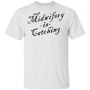 Midwifery Is Catching T-Shirt CustomCat