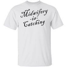 Midwifery Is Catching T-Shirt