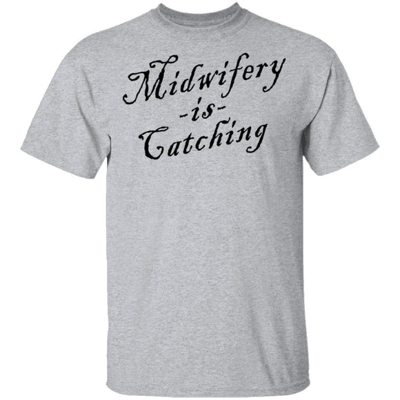 Midwifery Is Catching T-Shirt CustomCat