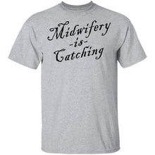 Midwifery Is Catching T-Shirt