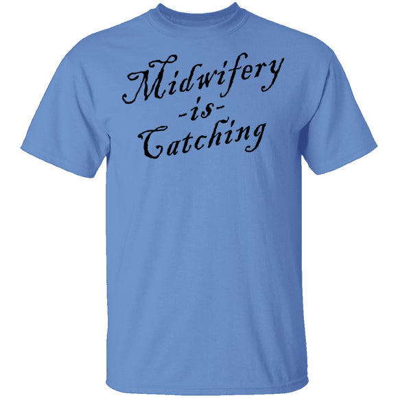 Midwifery Is Catching T-Shirt CustomCat