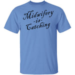 Midwifery Is Catching T-Shirt CustomCat