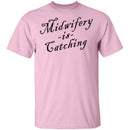 Midwifery Is Catching T-Shirt CustomCat