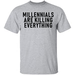 Millennials Are Killing Everything T-Shirt CustomCat