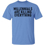 Millennials Are Killing Everything T-Shirt CustomCat