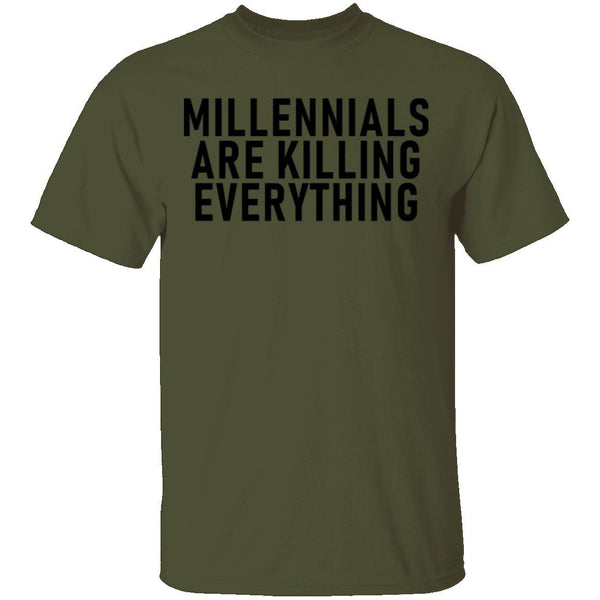 Millennials Are Killing Everything T-Shirt CustomCat