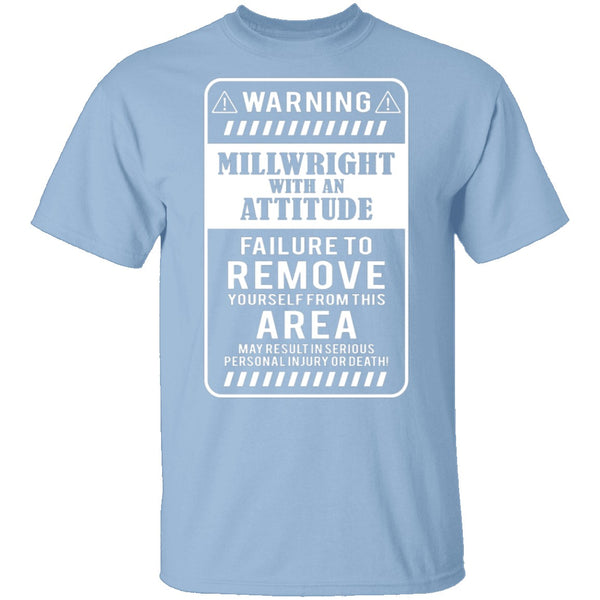 Millwright With An Attitude T-Shirt CustomCat