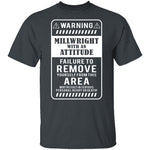 Millwright With An Attitude T-Shirt CustomCat