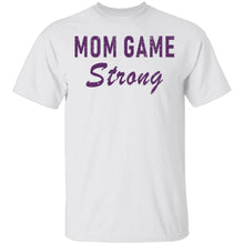 Mom Game Strong T-Shirt