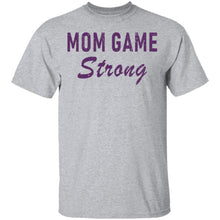 Mom Game Strong T-Shirt
