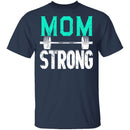 Mom Strong T-Shirt CustomCat