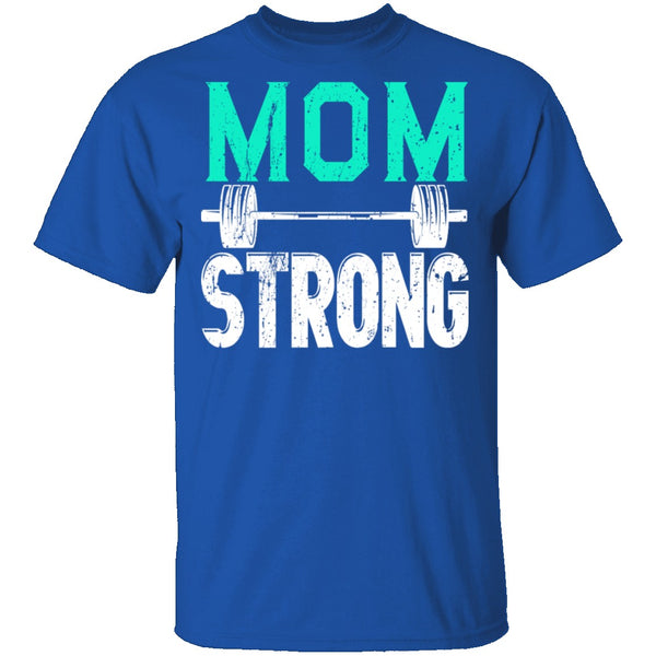Mom Strong T-Shirt CustomCat