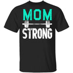 Mom Strong T-Shirt CustomCat
