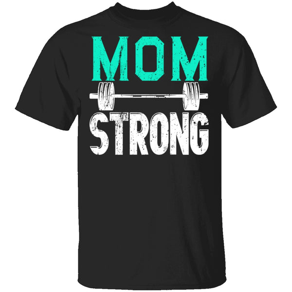Mom Strong T-Shirt CustomCat