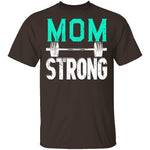 Mom Strong T-Shirt CustomCat