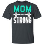 Mom Strong T-Shirt CustomCat