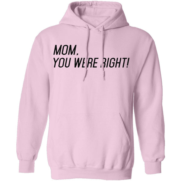 Mom, You Were Right! T-Shirt CustomCat