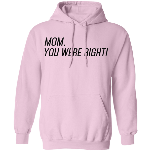 Mom, You Were Right! T-Shirt CustomCat
