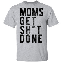 Moms Get Shit Done T-Shirt
