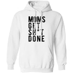Moms Get Shit Done T-Shirt CustomCat