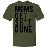 Moms Get Shit Done T-Shirt CustomCat