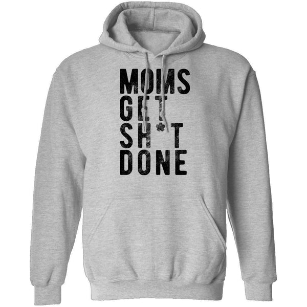 Moms Get Shit Done T-Shirt CustomCat