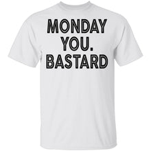 Monday You Bastard T-Shirt