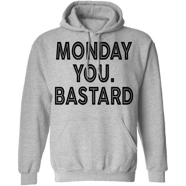 Monday You Bastard T-Shirt CustomCat