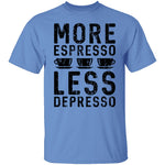 More Espresso Less Depresso T-Shirt CustomCat