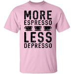 More Espresso Less Depresso T-Shirt CustomCat