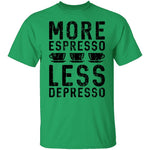 More Espresso Less Depresso T-Shirt CustomCat
