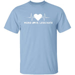 More Love Less Hate T-Shirt CustomCat