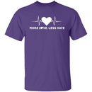 More Love Less Hate T-Shirt CustomCat