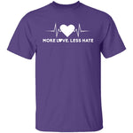 More Love Less Hate T-Shirt CustomCat