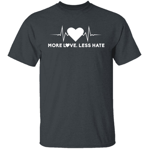 More Love Less Hate T-Shirt CustomCat