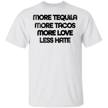 More Tequila More Tacos More Love Less Hate T-Shirt