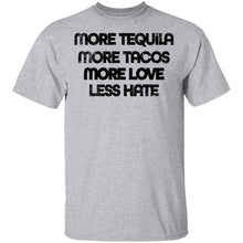 More Tequila More Tacos More Love Less Hate T-Shirt