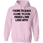 More Tequila More Tacos More Love Less Hate T-Shirt CustomCat