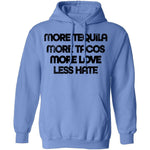 More Tequila More Tacos More Love Less Hate T-Shirt CustomCat