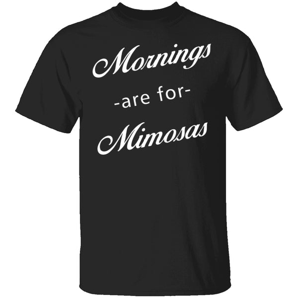 Mornings Are For Mimosas T-Shirt CustomCat