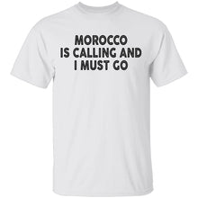 Morocco Is Calling And I Must Go T-Shirt