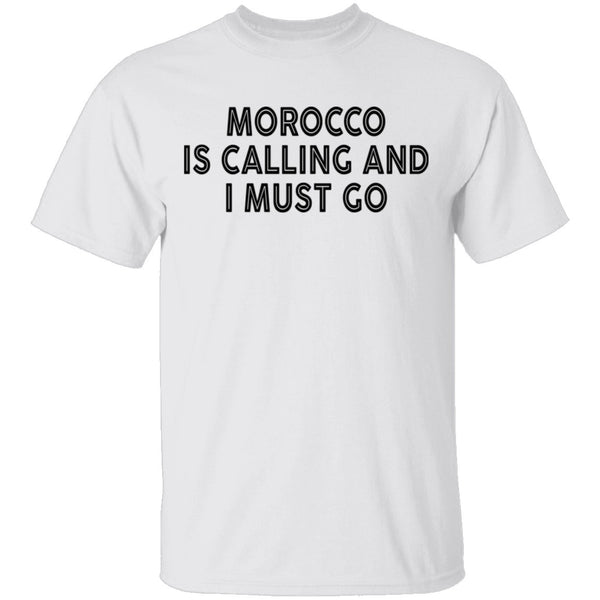 Morocco Is Calling And I Must Go T-Shirt CustomCat