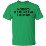 Morocco Is Calling And I Must Go T-Shirt CustomCat