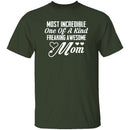 Most Incredible One Of A Kind Freakin Awesome Mom T-Shirt CustomCat