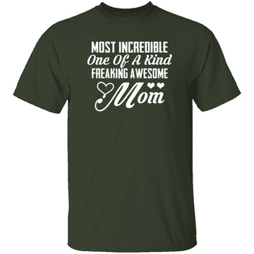 Most Incredible One Of A Kind Freakin Awesome Mom T-Shirt CustomCat