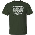 Most Incredible One Of A Kind Freakin Awesome Mom T-Shirt CustomCat