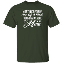 Most Incredible One Of A Kind Freakin Awesome Mom T-Shirt